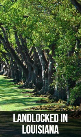 Landlocked in Louisiana